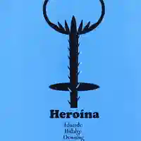 Eduardo Hidalgo Downing — Heroína